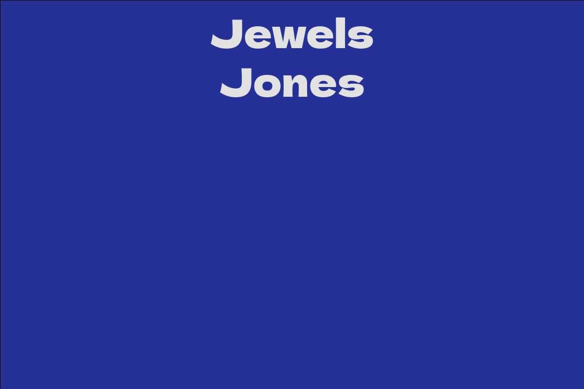 Jewels Jones Facts Bio Career Net Worth Aidwiki