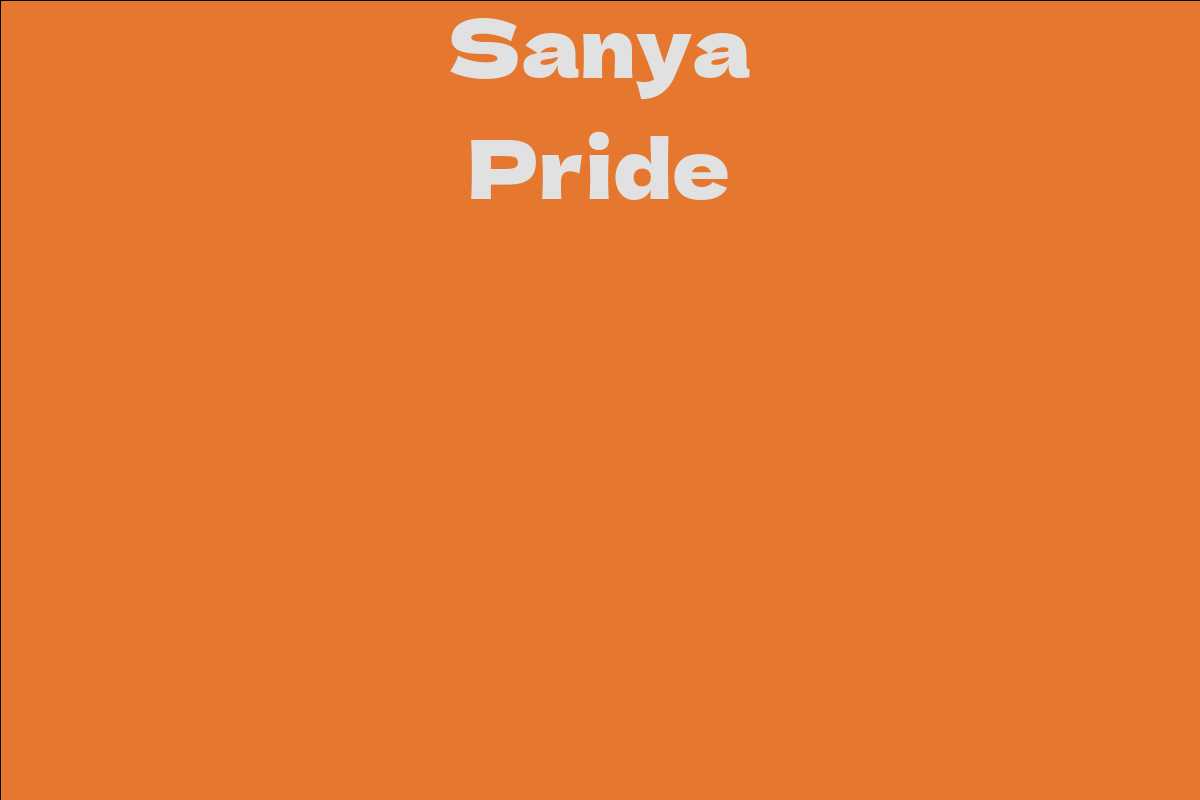 Sanya Pride Facts Bio Career Net Worth AidWiki