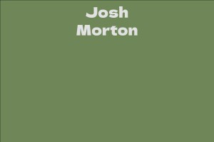 Josh Morton Facts Bio Career Net Worth AidWiki