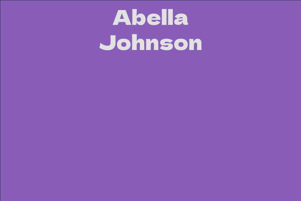 Abella Johnson - Facts, Bio, Career, Net Worth | AidWiki