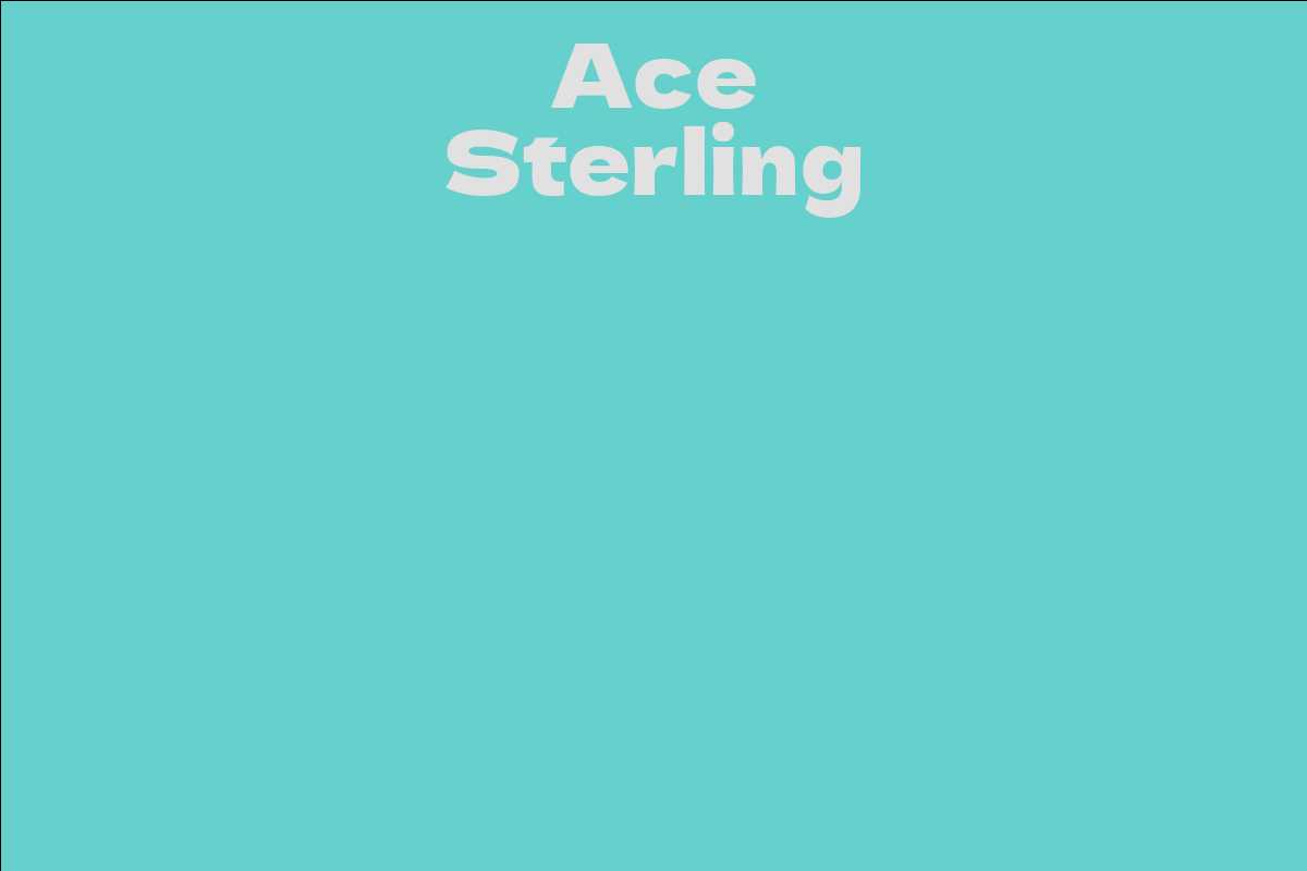 Ace Sterling Facts, Bio, Career, Net Worth AidWiki
