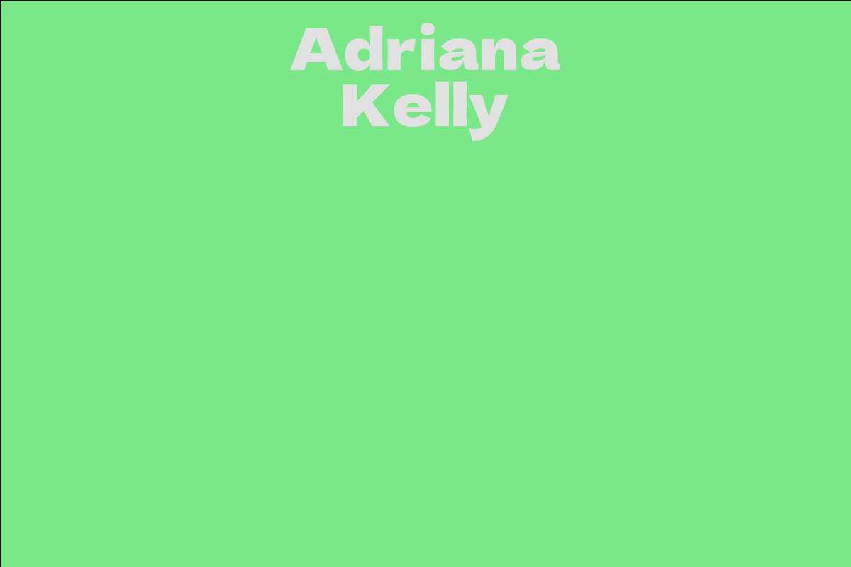 Adriana Kelly - Facts, Bio, Career, Net Worth | AidWiki
