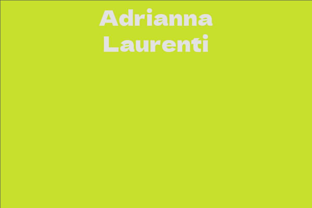 Adrianna Laurenti Facts, Bio, Career, Net Worth AidWiki