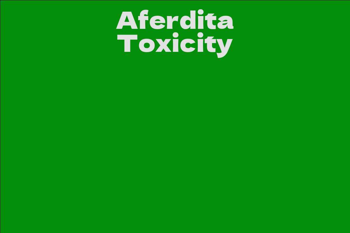 Aferdita Toxicity