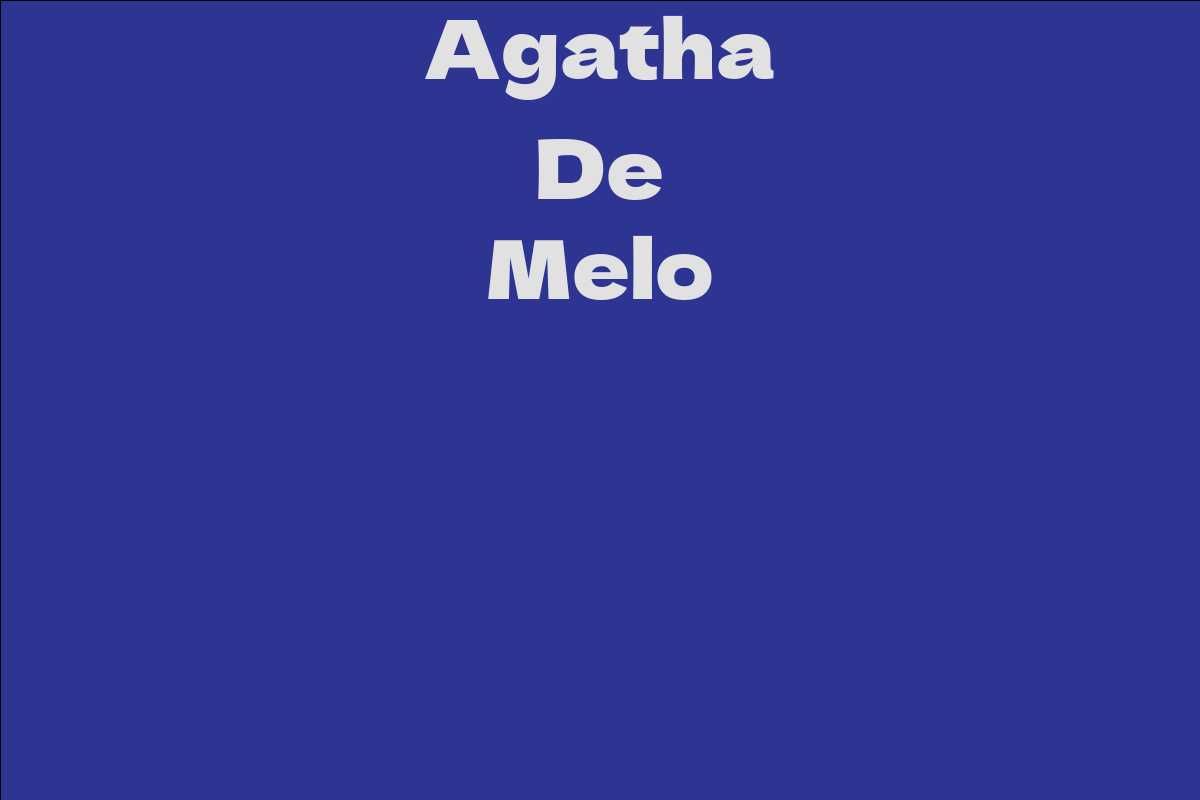 Agatha De Melo - Facts, Bio, Career, Net Worth | AidWiki