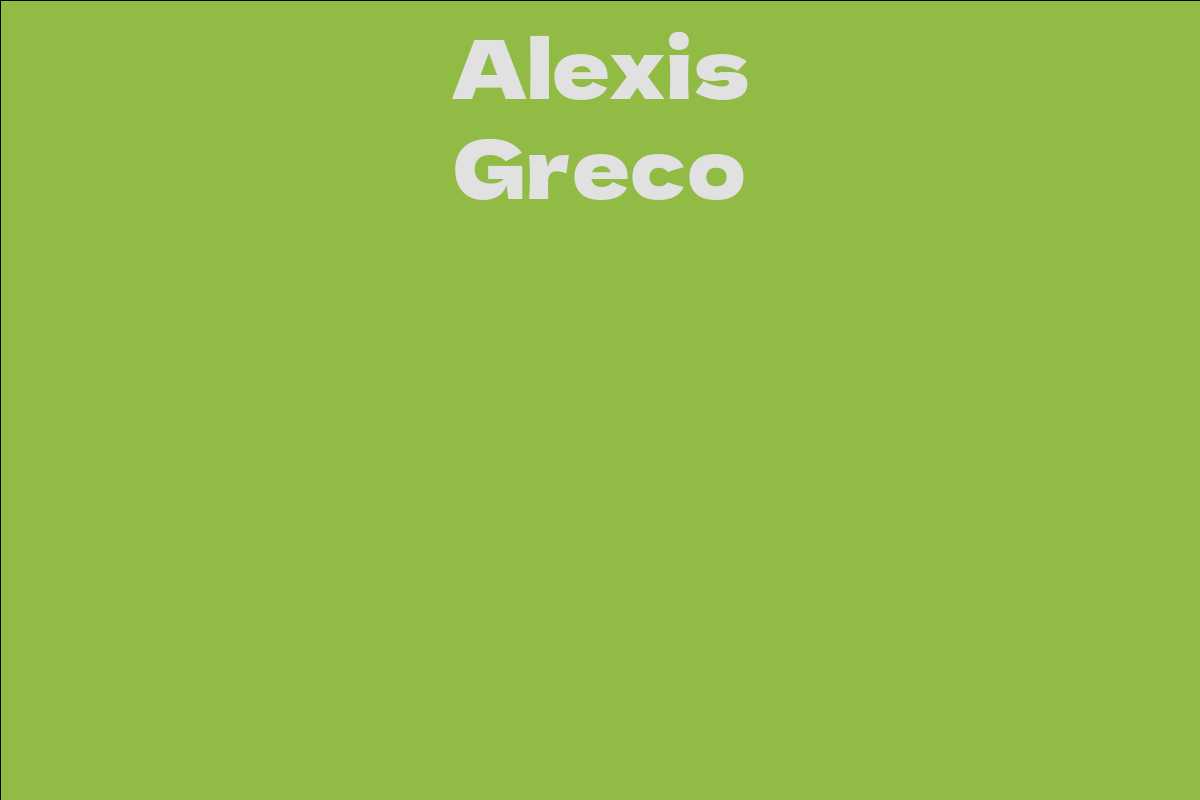 Alexis Greco - Facts, Bio, Career, Net Worth AidWiki