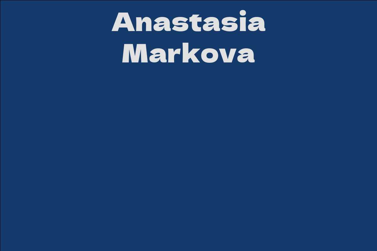 Anastasia Markova - Facts, Bio, Career, Net Worth | AidWiki