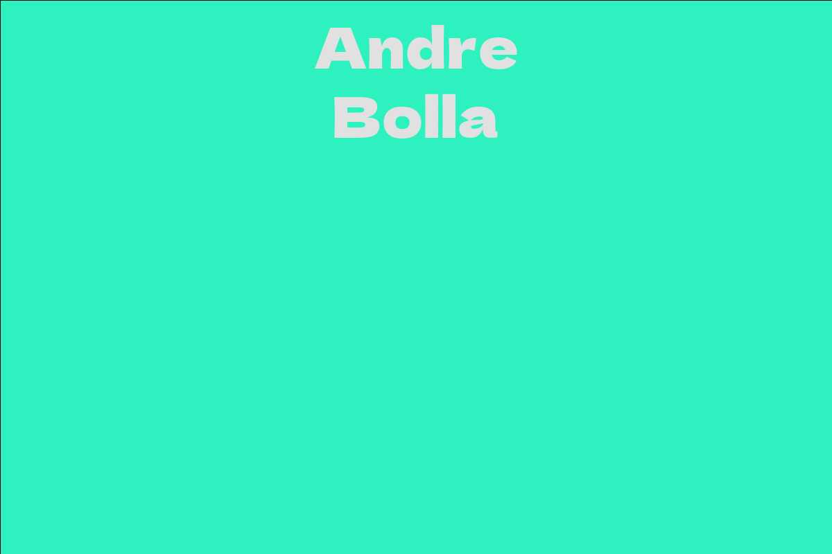 Andre Bolla Facts, Bio, Career, Net Worth AidWiki