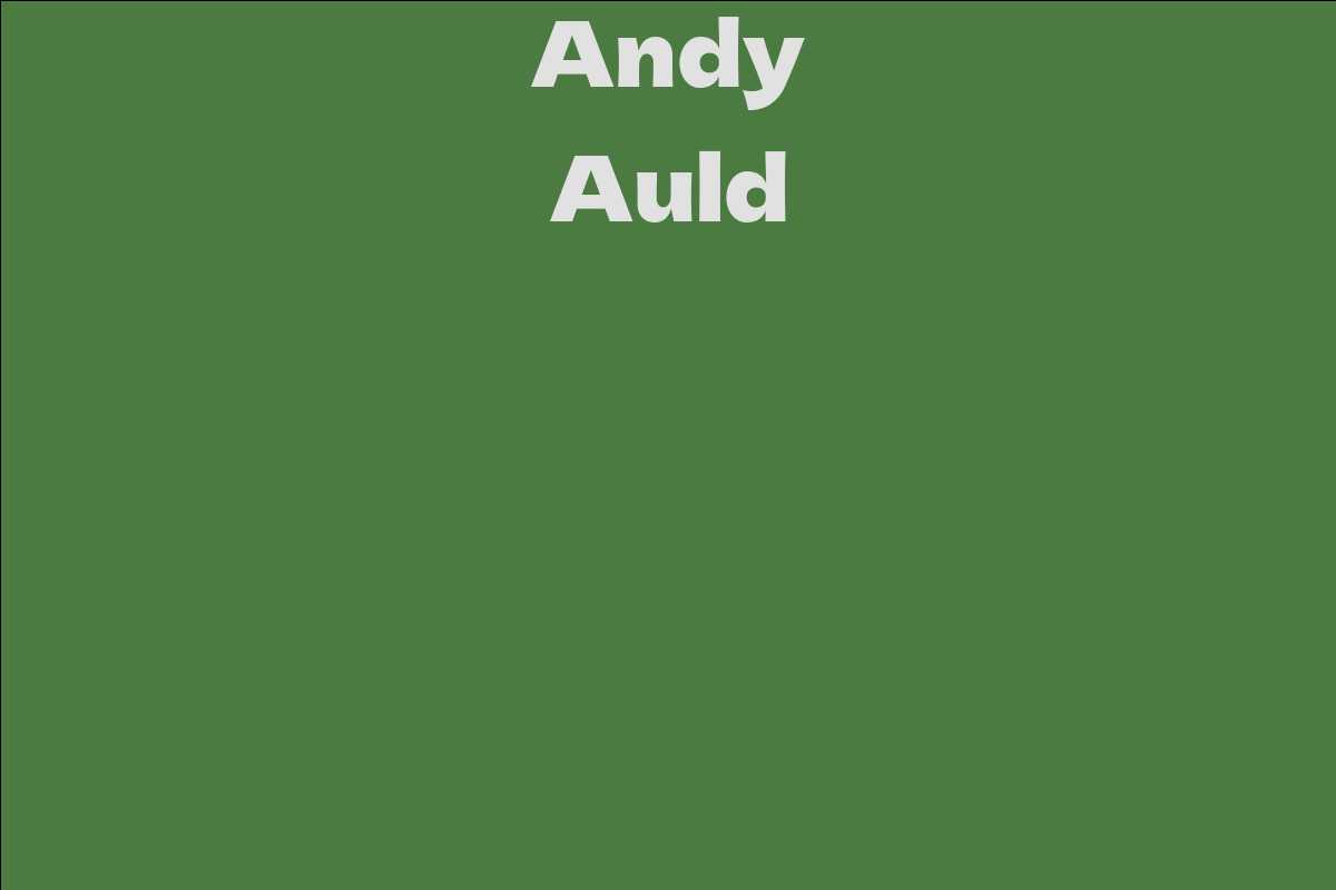 Andy Auld Facts Bio Career Net Worth Aidwiki