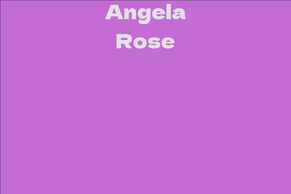 Angela Rose Facts, Bio, Career, Net Worth AidWiki