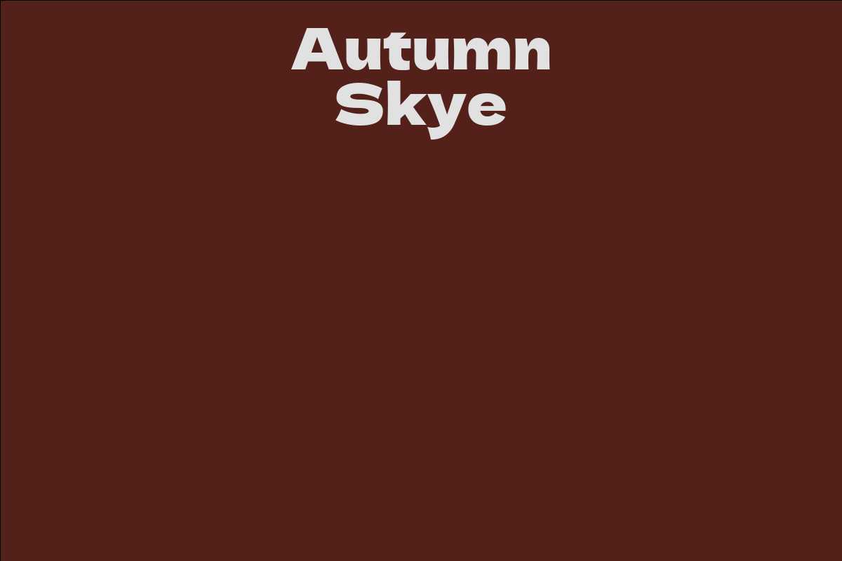 Autumn Skye - Facts, Bio, Career, Net Worth | AidWiki