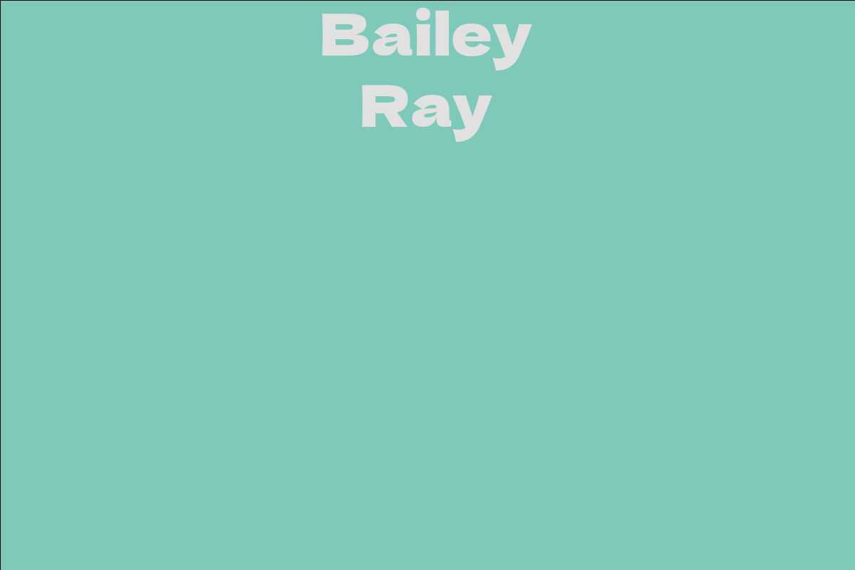 Bailey Ray - Facts, Bio, Career, Net Worth | AidWiki