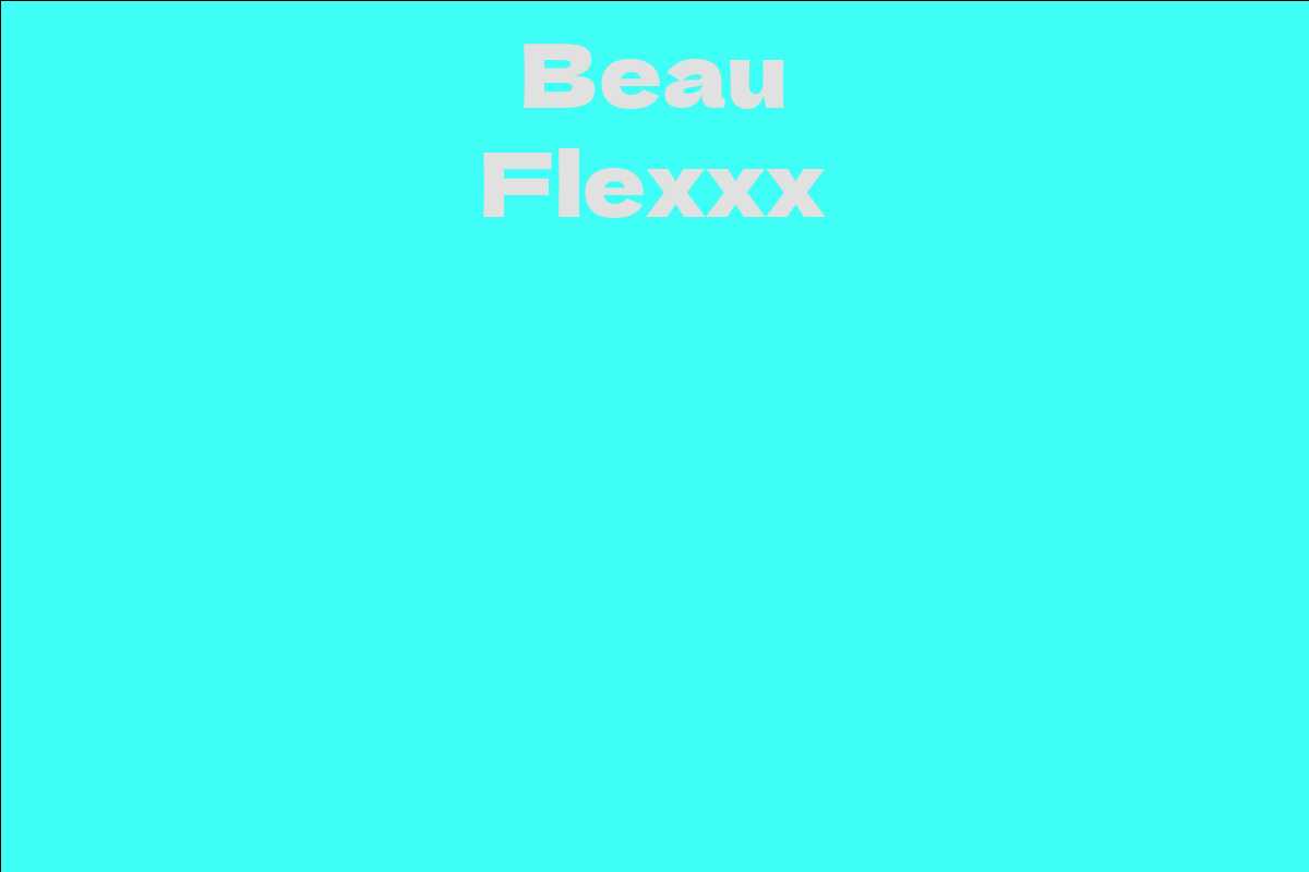 Beau Flexxx Facts, Bio, Career, Net Worth AidWiki