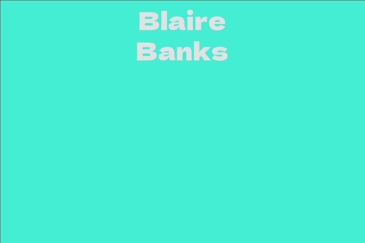 Blaire Banks - Facts, Bio, Career, Net Worth | AidWiki