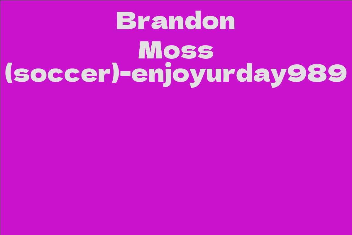 Brandon Moss (soccer)-enjoyurday989