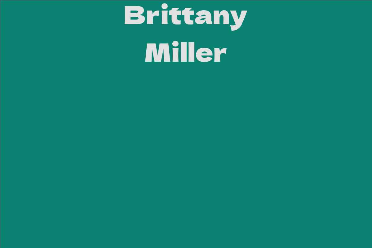 Brittany Miller - Facts, Bio, Career, Net Worth | AidWiki