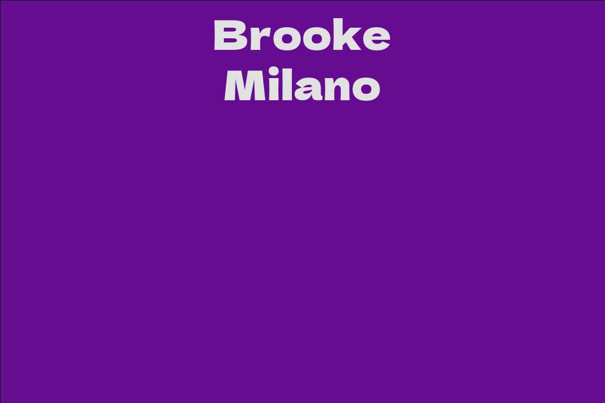 Brooke Milano - Facts, Bio, Career, Net Worth | AidWiki