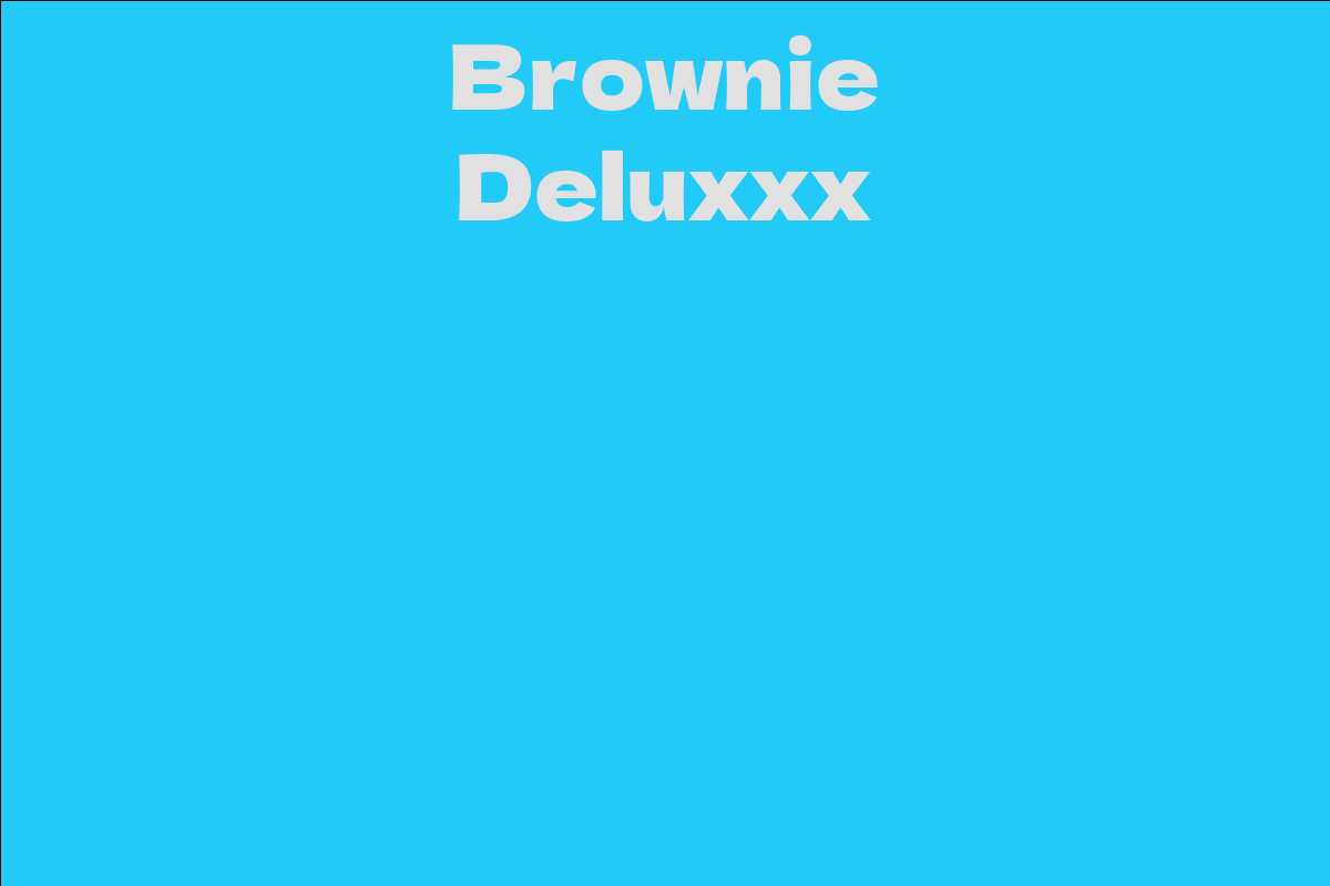 Brownie Deluxxx Facts Bio Career Net Worth Aidwiki