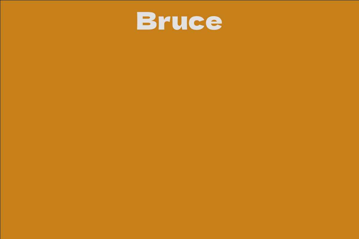 Bruce - Facts, Bio, Career, Net Worth | AidWiki