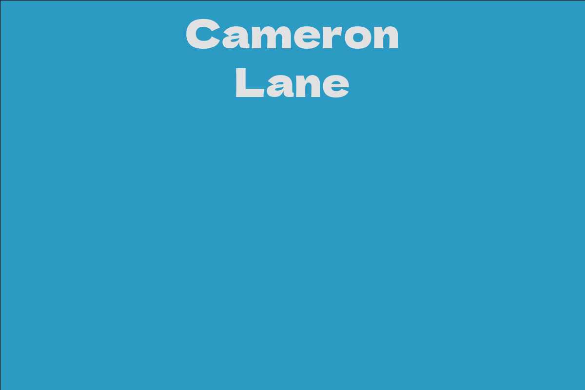 Cameron Lane Facts, Bio, Career, Net Worth AidWiki