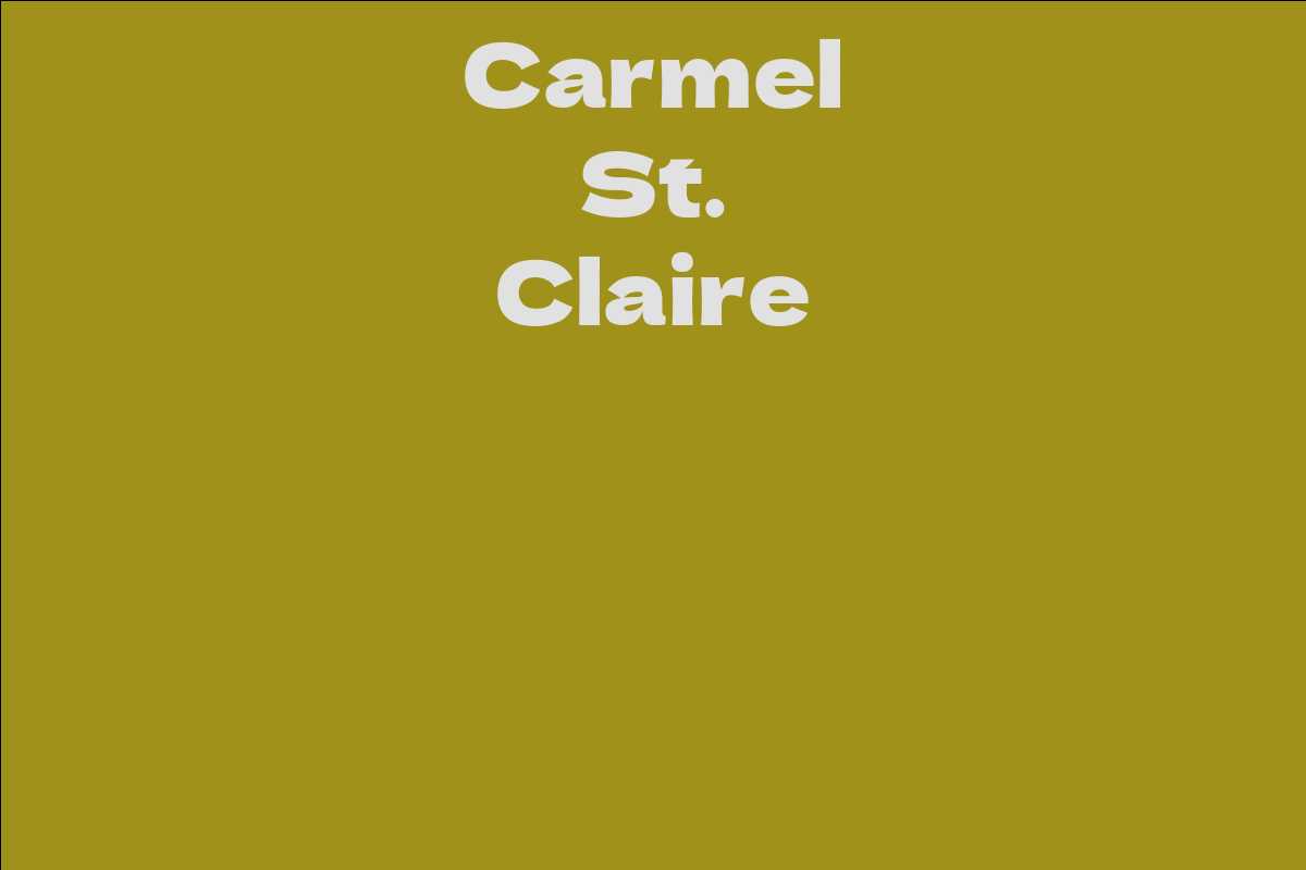 Carmel St. Claire Facts, Bio, Career, Net Worth AidWiki