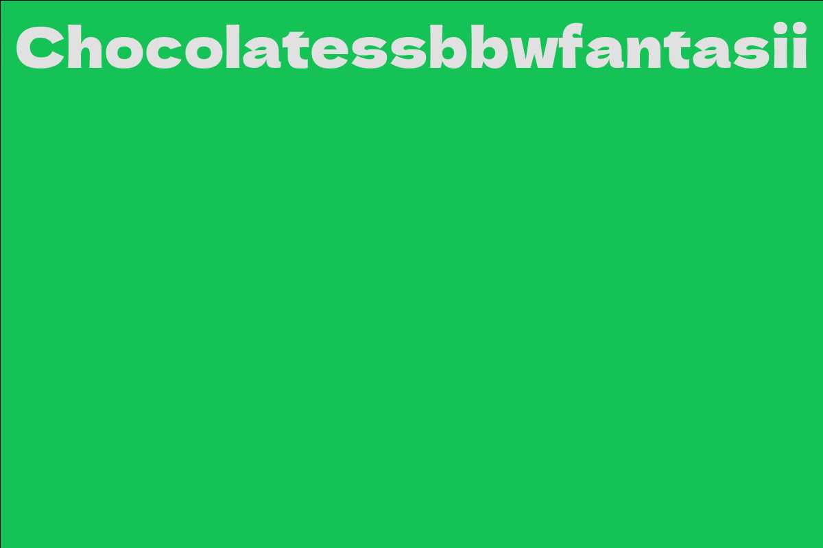 Chocolatessbbwfantasii
