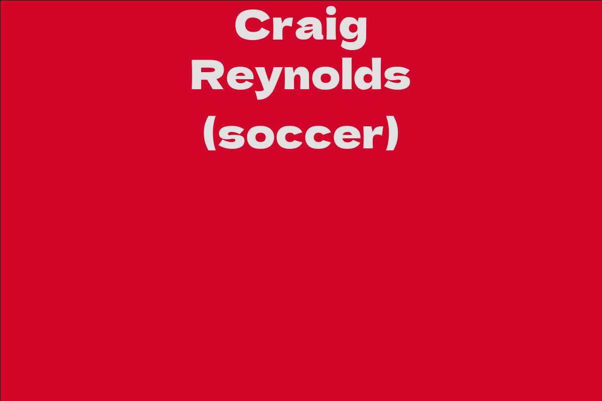 Craig Reynolds (soccer) Facts, Bio, Career, Net Worth AidWiki