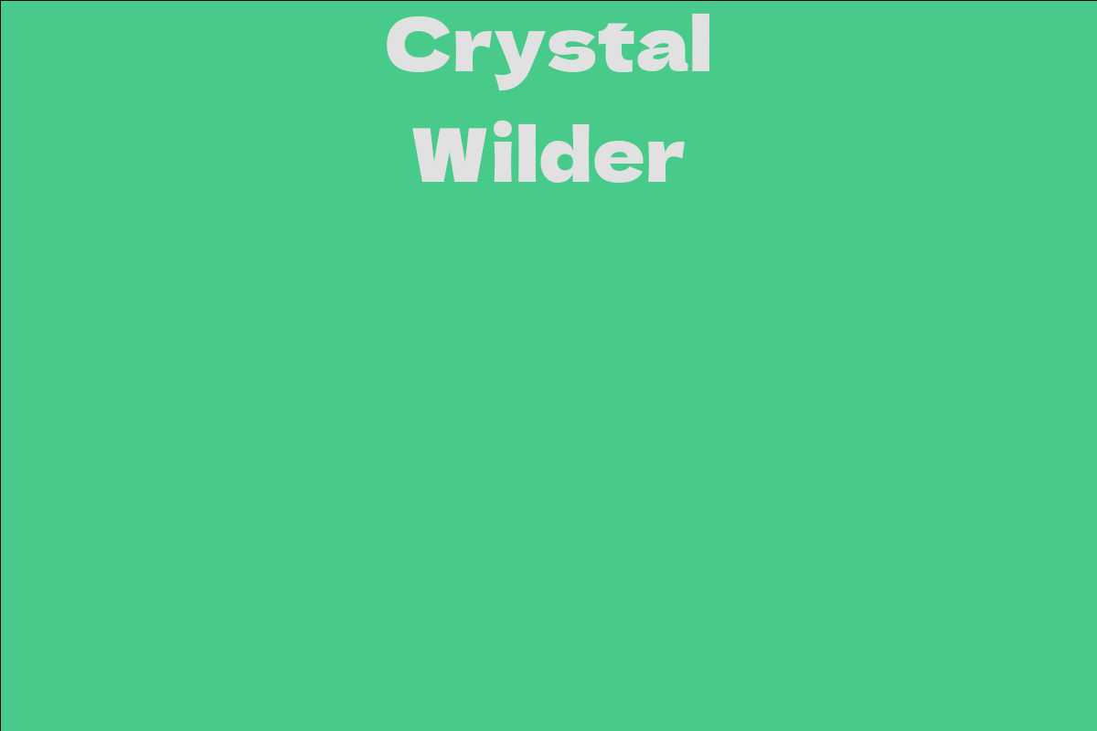 Crystal Wilder Facts Bio Career Net Worth Aidwiki