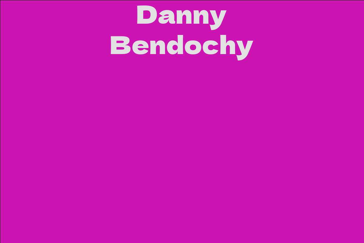 Danny Bendochy Facts Bio Career Net Worth Aidwiki