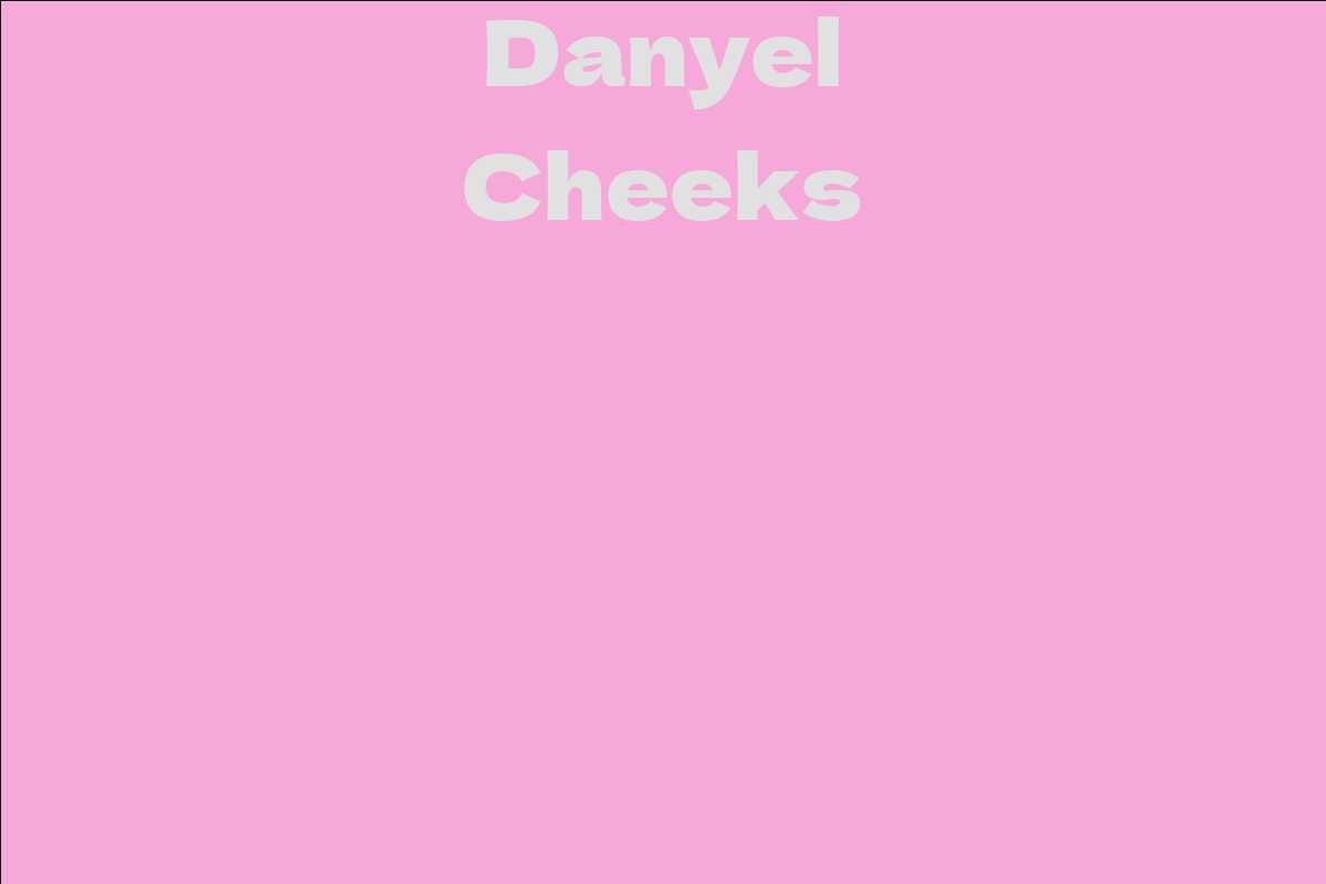 Danyel Cheeks - Facts, Bio, Career, Net Worth | AidWiki