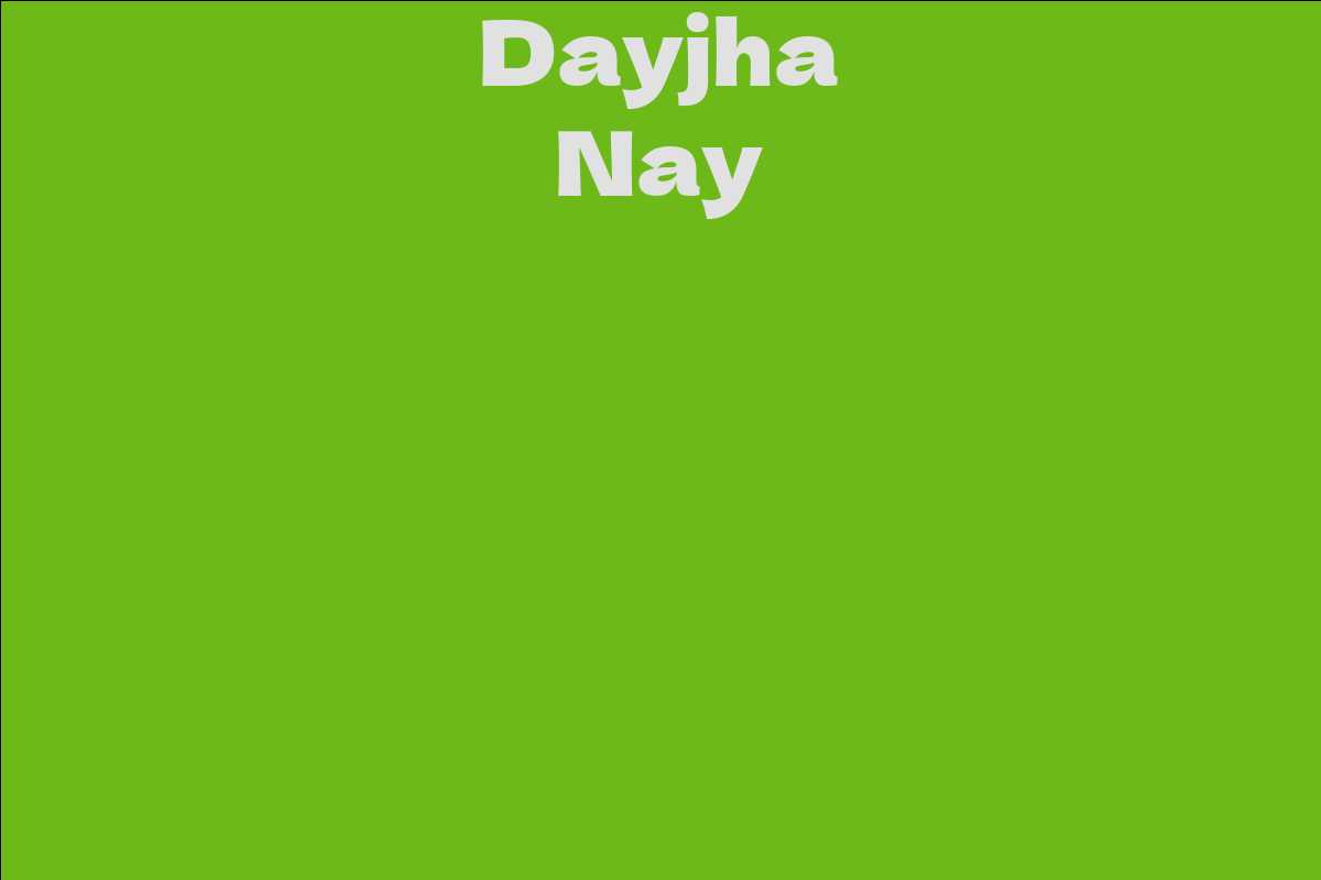 Dayjha Nay - Facts, Bio, Career, Net Worth | AidWiki