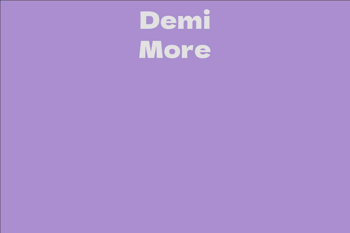 Demi More - Facts, Bio, Career, Net Worth | AidWiki