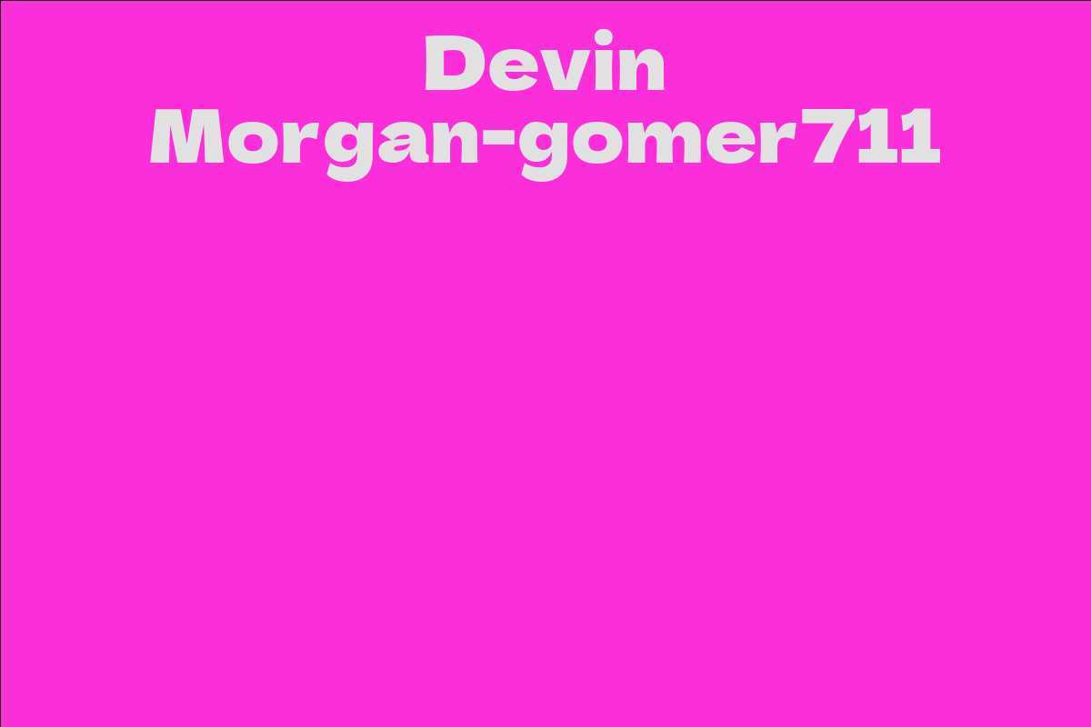 Devin Morgan-gomer711