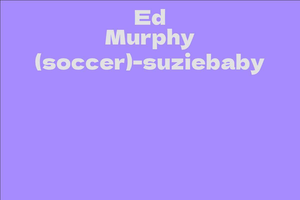 Ed Murphy (soccer)-suziebaby