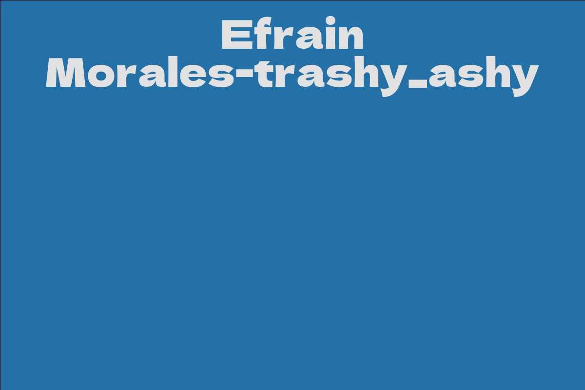 Efrain Morales-trashy_ashy