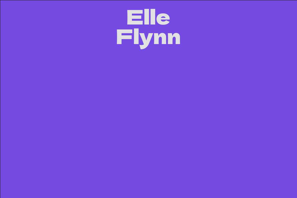 Elle Flynn - Facts, Bio, Career, Net Worth | AidWiki