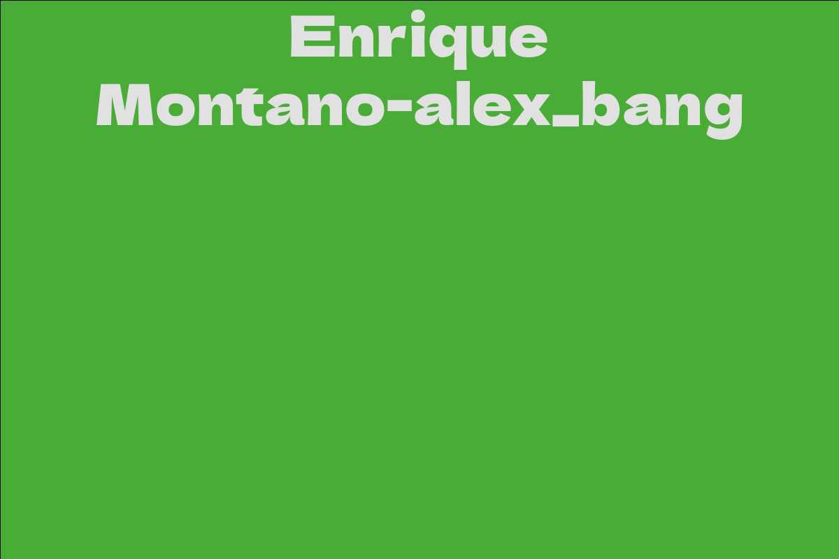 Enrique Montano-alex_bang