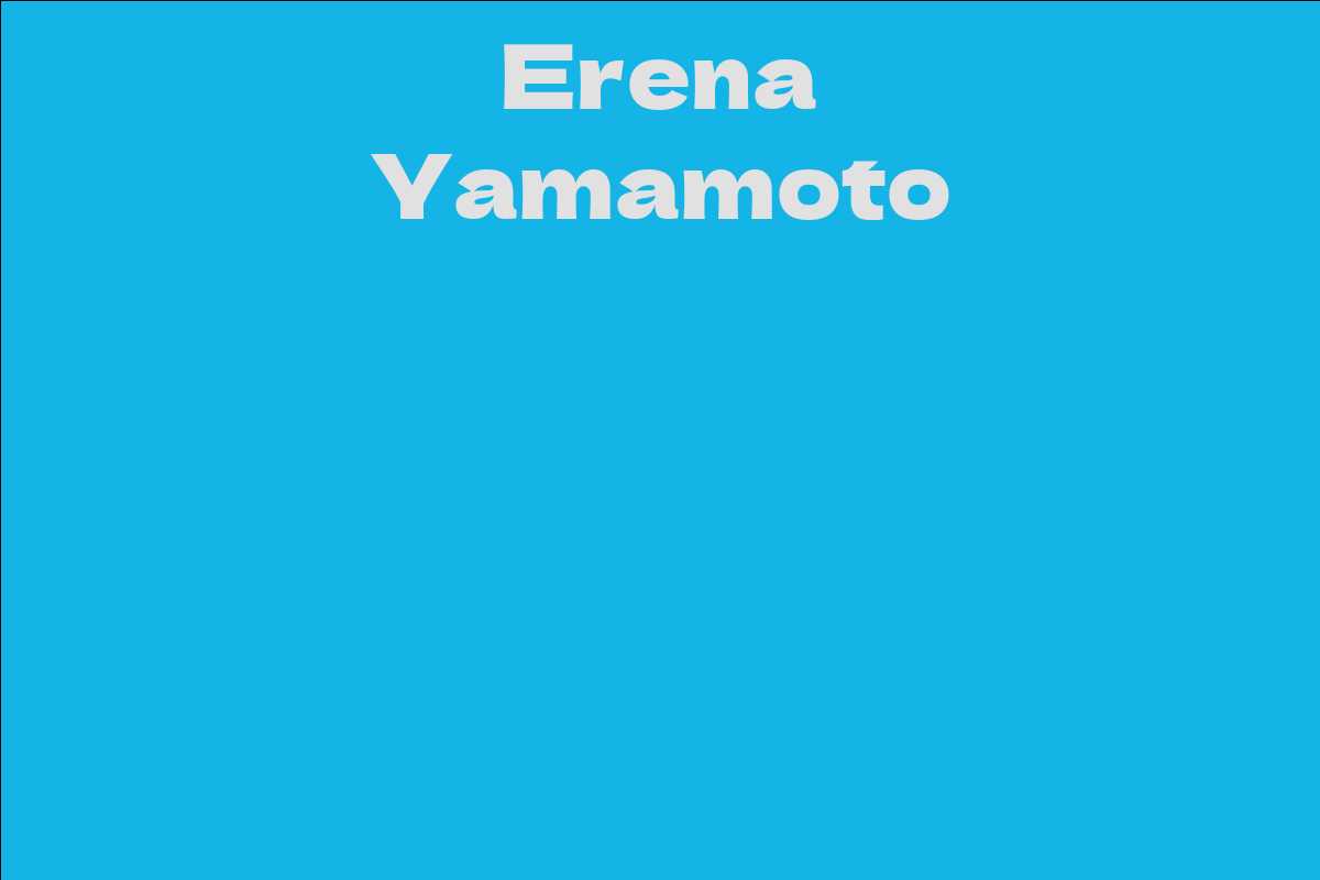 Erena Yamamoto - Facts, Bio, Career, Net Worth | AidWiki