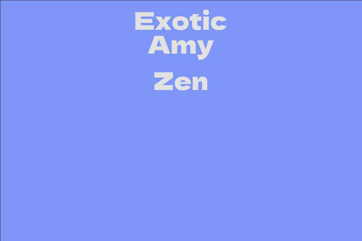 Exotic Amy Zen