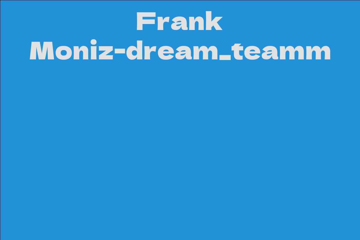 Frank Moniz-dream_teamm