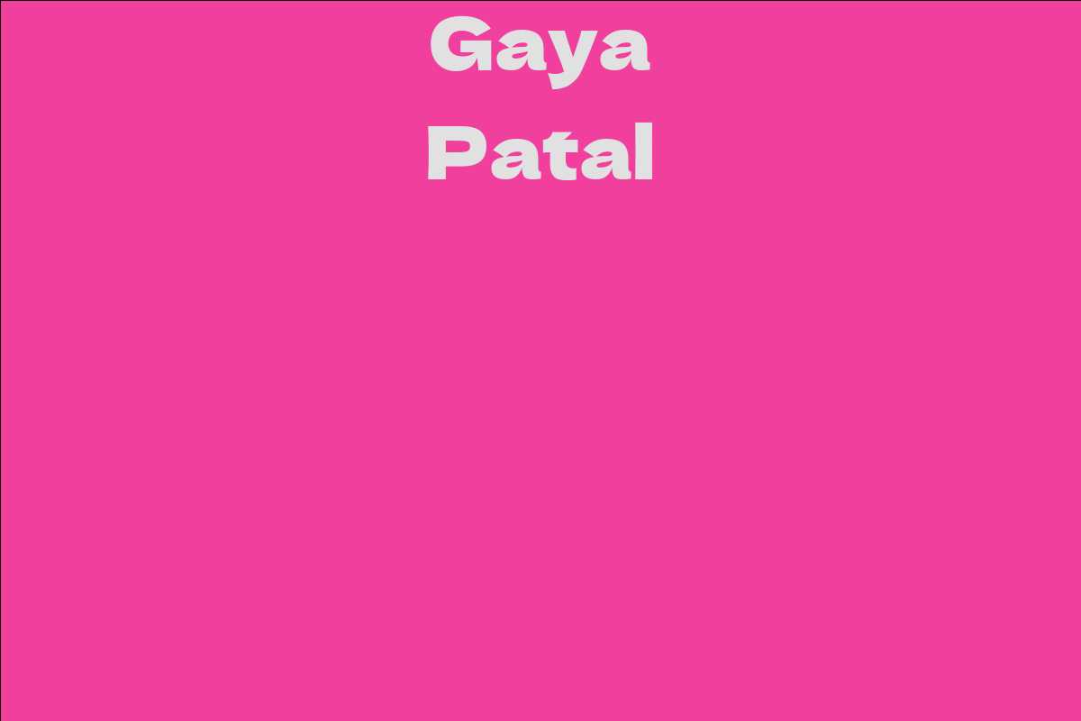 Gaya Patal Facts Bio Career Net Worth Aidwiki 