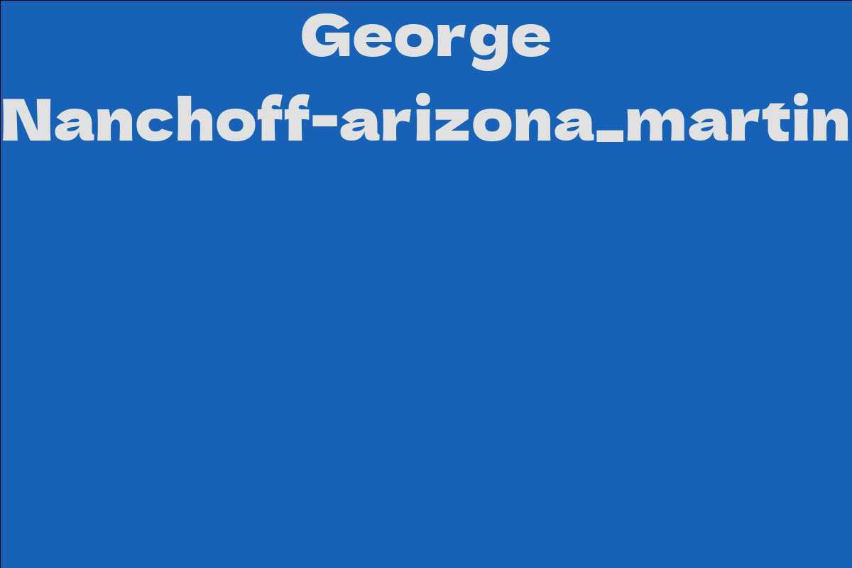 George Nanchoff-arizona_martin