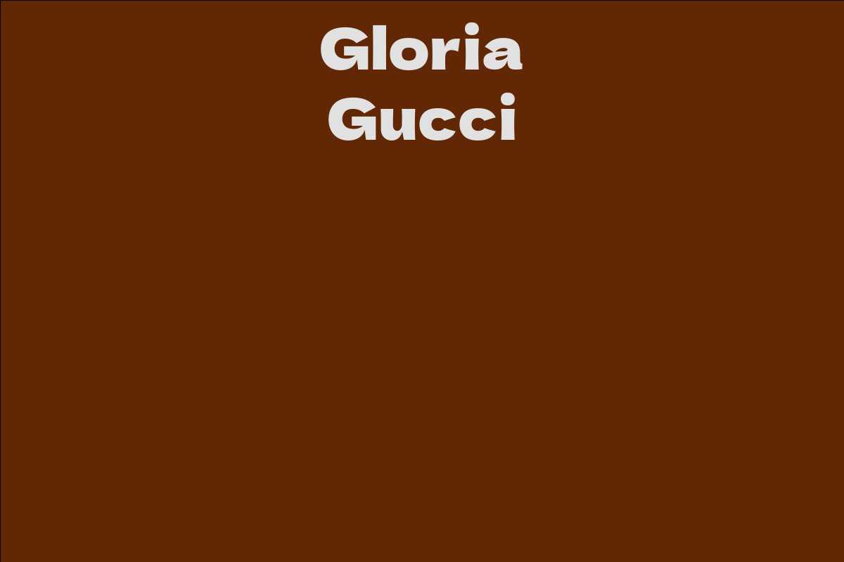 Gloria Gucci Facts Bio Career Net Worth Aidwiki