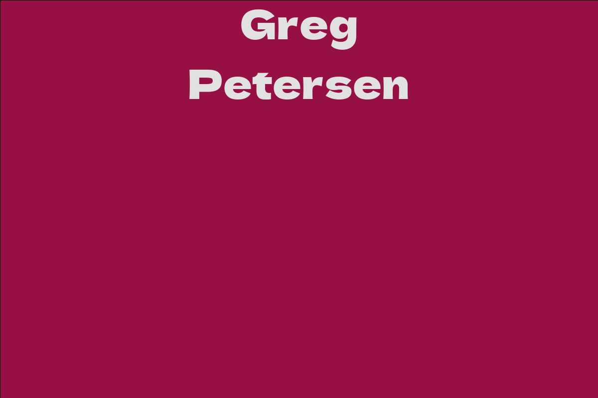 Greg Petersen Facts, Bio, Career, Net Worth AidWiki