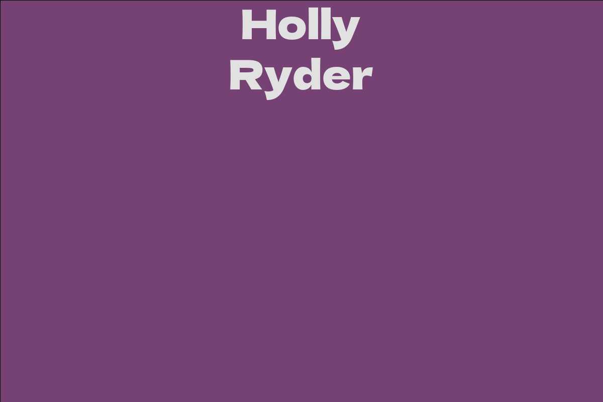 Holly Ryder - Facts, Bio, Career, Net Worth | AidWiki