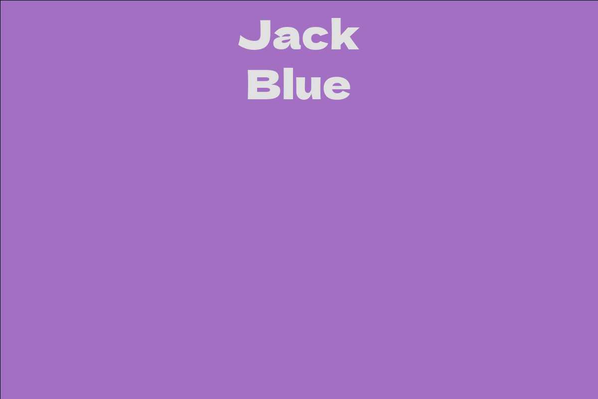 Jack Blue - Facts, Bio, Career, Net Worth | AidWiki