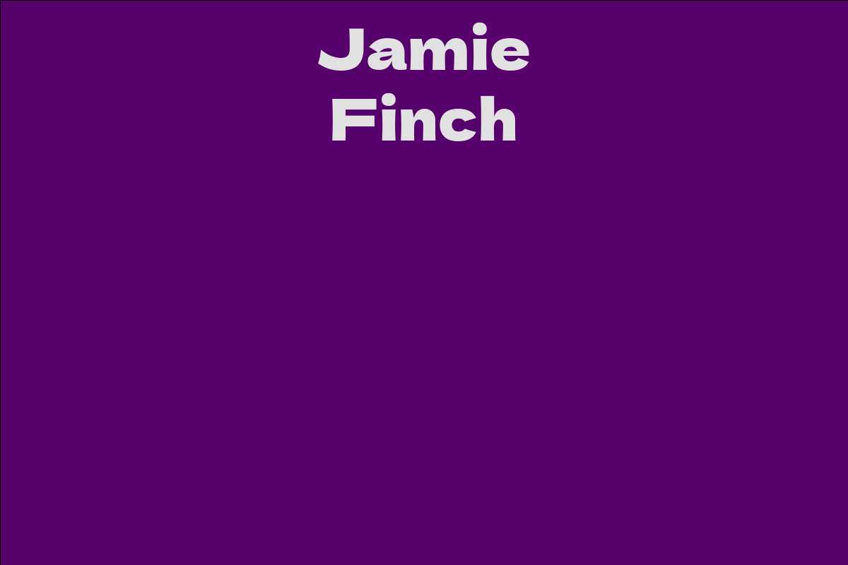 Jamie Finch - Facts, Bio, Career, Net Worth | AidWiki