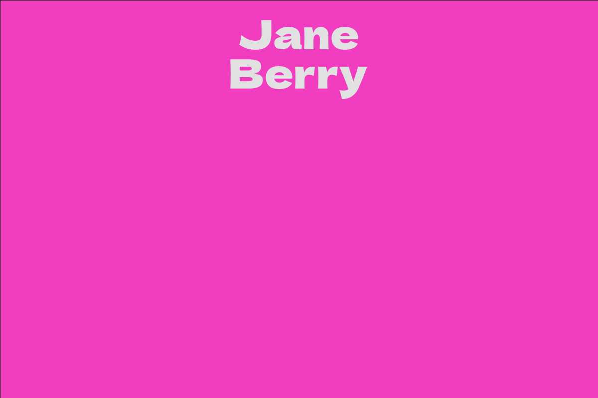 Jane Berry - Facts, Bio, Career, Net Worth | AidWiki