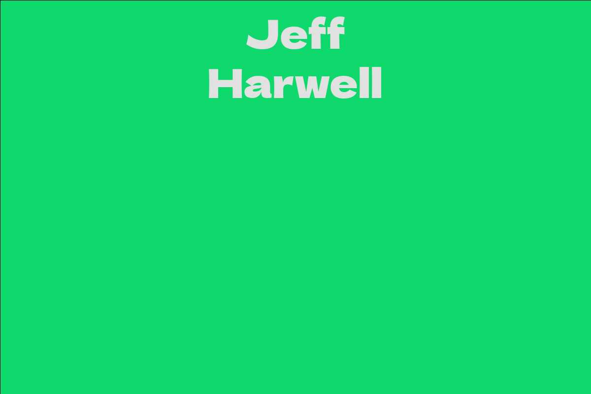 Jeff Harwell Facts, Bio, Career, Net Worth AidWiki