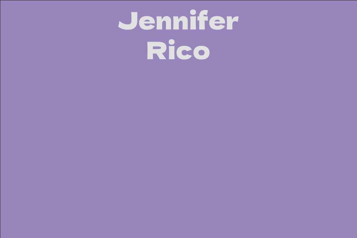 Jennifer Rico Facts, Bio, Career, Net Worth AidWiki